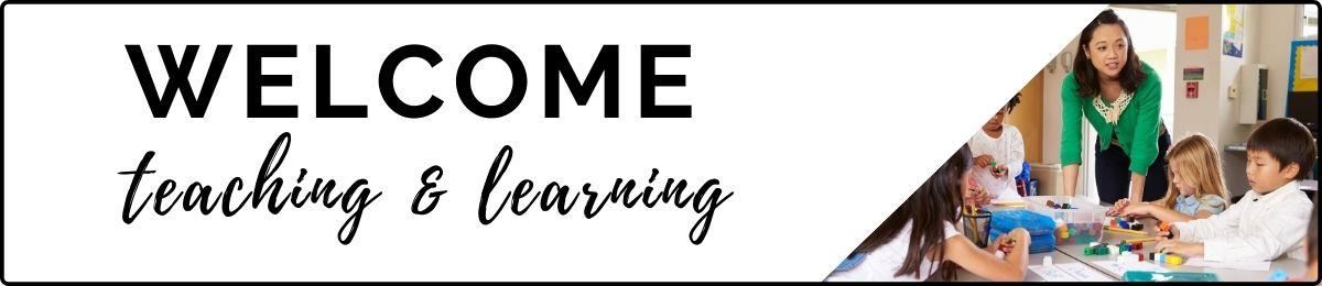 Welcome, teaching and learning 